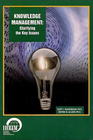 Knowledge Management : Clarifying the Key Issues
