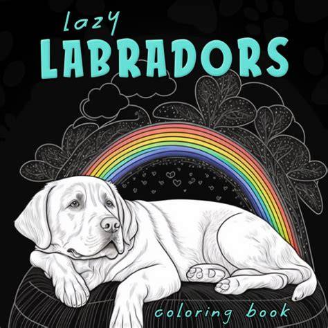 LABRADORABLE: A LABRADOR COLORING BOOK