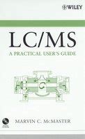 LC/MS: A Practical User's Guide
