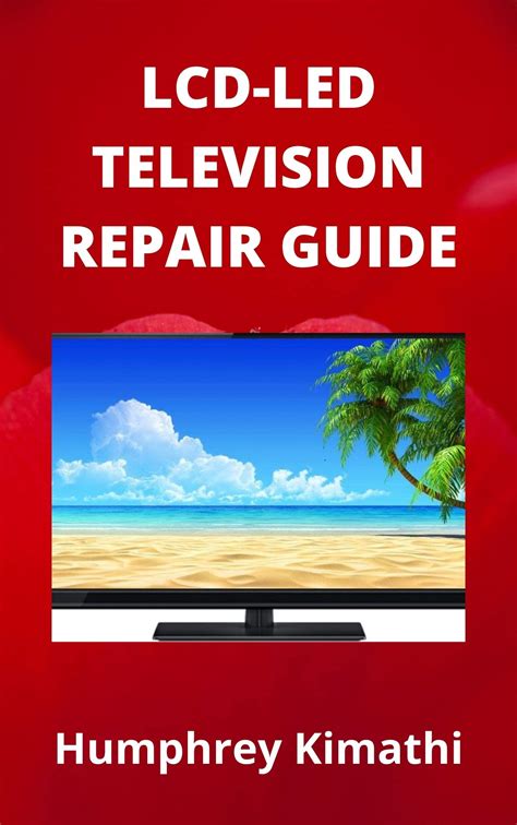 LCD-LED TELEVISION REPAIR GUIDE