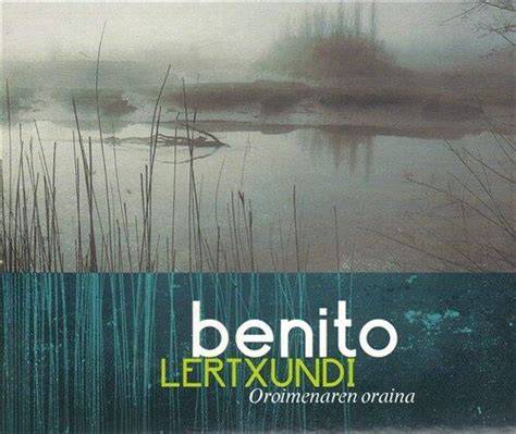 LERTXUNDI, BENITO * OROIMENAREN ORAINA