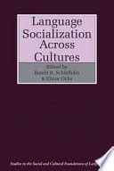 Language Socialization Across Cultures
