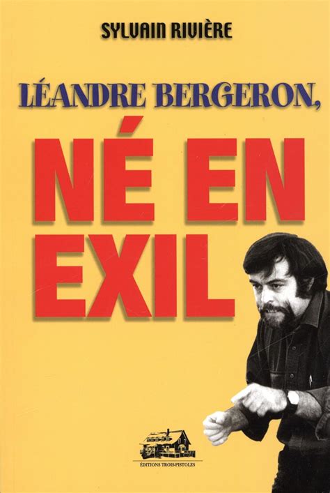 Leandre Bergeron Ne en Exil