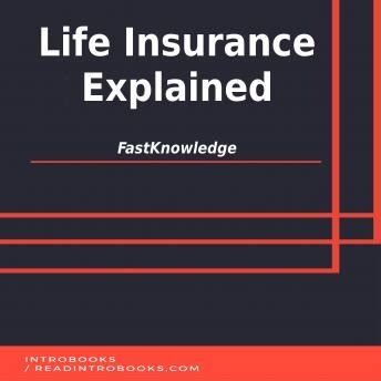 Life Insurance Explained (FastKnowledge Book 3)