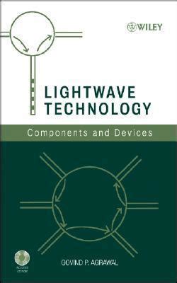 Lightwave Technology: Components and Devices
