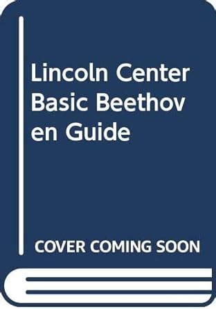 Lincoln Center Basic Beethoven Guide