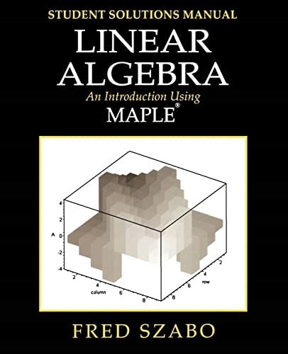 Linear Algebra: An Introduction Using Maple