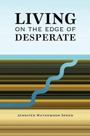 Living on the Edge of Desperate