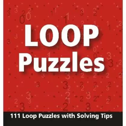 Loop Puzzles: 111 Loop Puzzles With Solving Tips