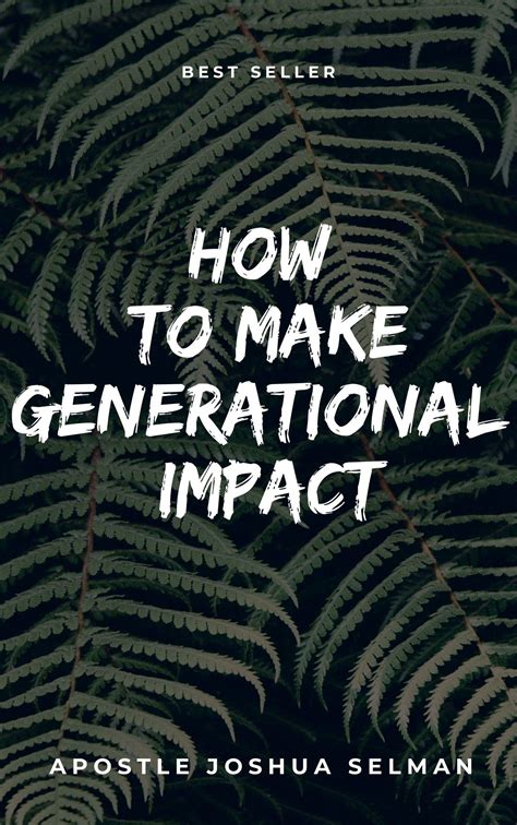 MAKING A GENERATIONAL IMPACT
