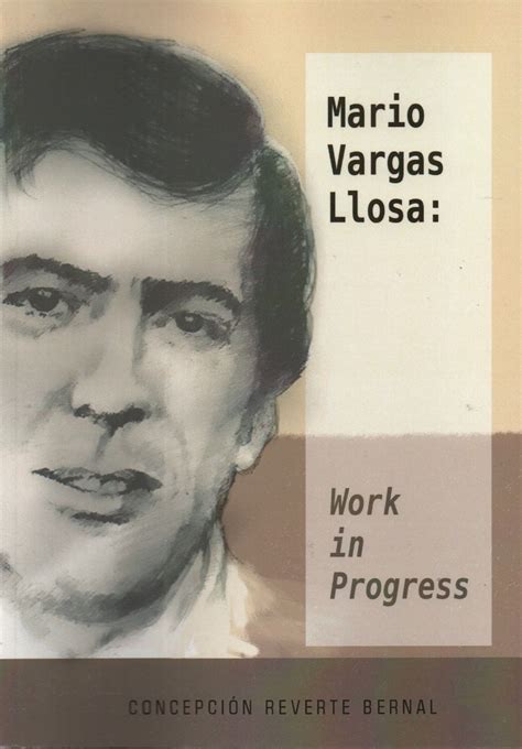 MARIO VARGAS LLOSA WORK IN PROGRESS
