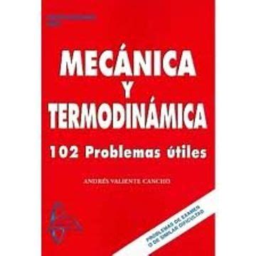 MECANICA Y TERMODINAMICA: 102 PROBLEMAS UTILES