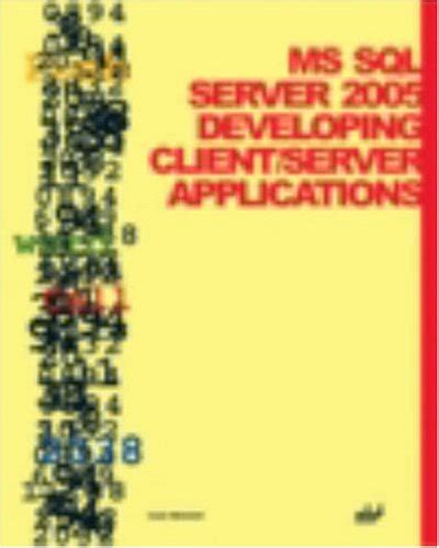 MS SQL Server 2005: Developing Client/Server Applications