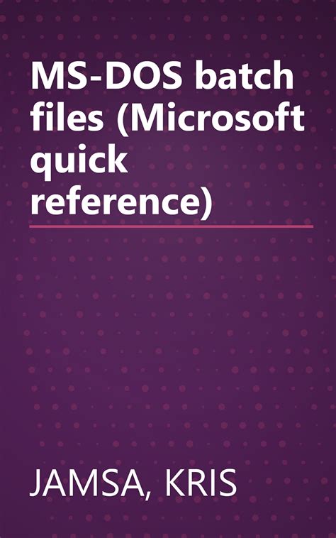 MS-DOS Batch Files (Microsoft Quick Reference)