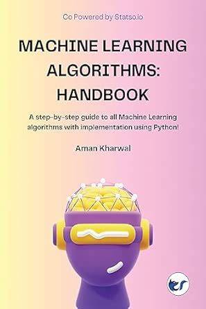 Machine Learning Algorithms: Handbook