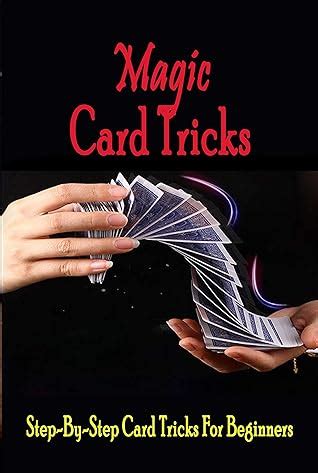 Magic Card Tricks: Step-By-Step Card Tricks For Beginners
