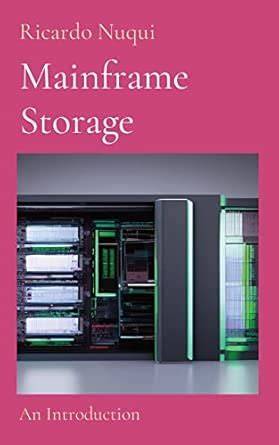 Mainframe Storage: An Introduction (Mainframe Knowledge)