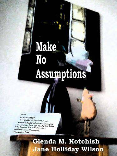 Make No Assumptions