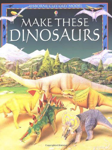 Make These Model Dinosaurs (Usborne Cut-out Models)