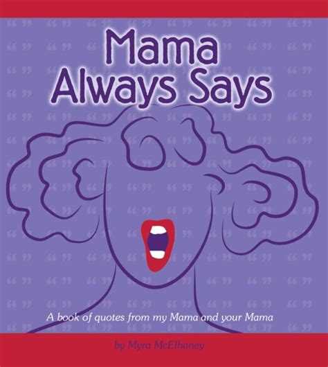 Mama Always Says...