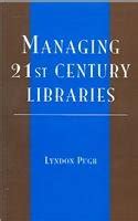 Managing 21st Century Libraries