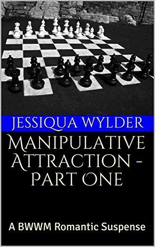 Manipulative Attraction - Part One