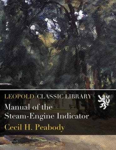 Manual Of The Steam-Engine Indicator