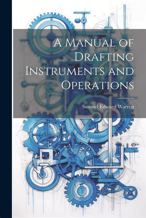 Manual of Drafting Instruments & Operations
