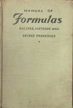 Manual of Formulas - Recipes, Methods & Secret Processes