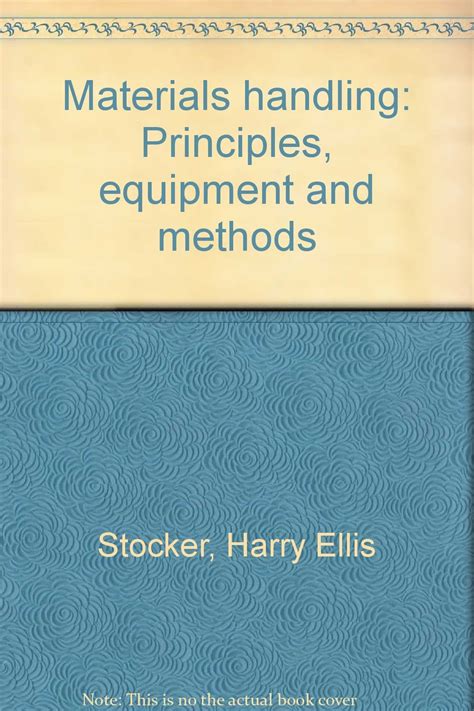 Materials Handling - Principles, Equipment and Methods