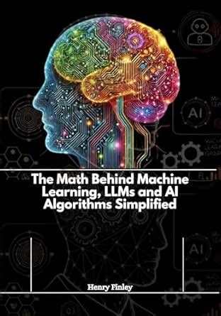 Mathematics for Machine Learning and LLMs