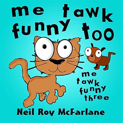 Me Tawk Funny