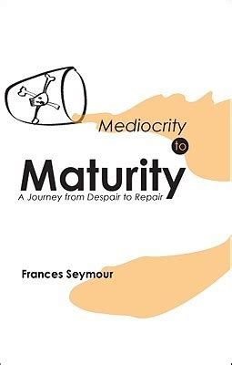 Mediocrity to Maturity