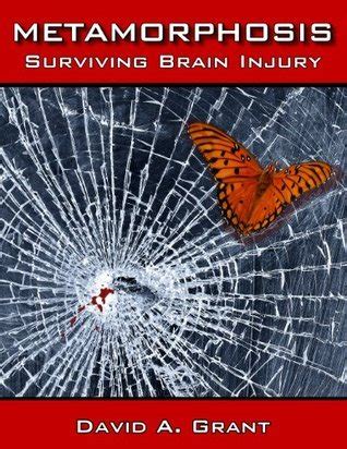Metamorphosis, Surviving Brain Injury