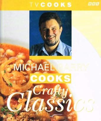 Michael Barry Cooks Crafty Classics