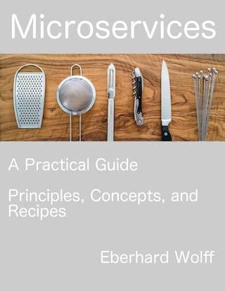 Microservices: A Practical Guide