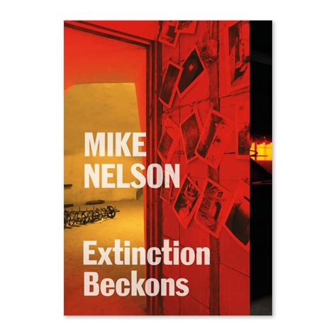 Mike Nelson: Extinction Beckons
