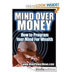 Mind Over Money: How to Program Your Mind For Wealth