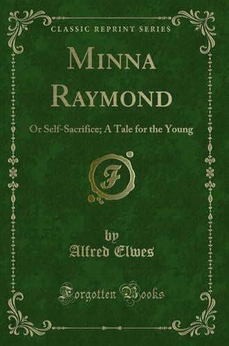 Minna Raymond Or Self-Sacrifice a Tale