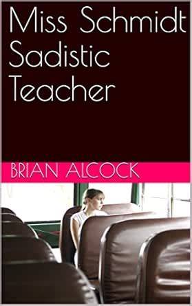 Miss Schmidt Sadistic Teacher
