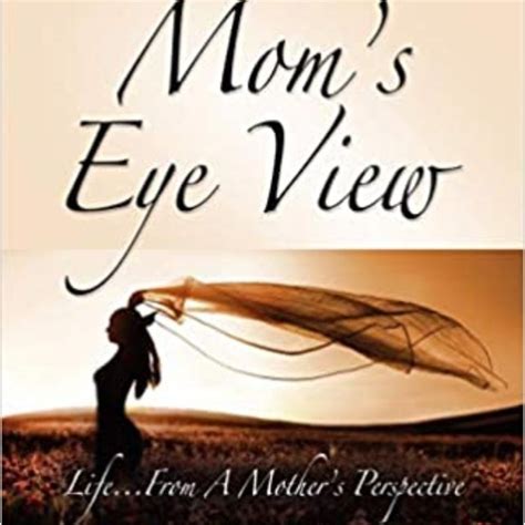 Mom's Eye View: Life...From A Mother's Perspective