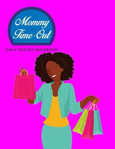 Mommy Time-Out 4: Daily Quotes Notebook