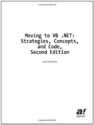 Moving to VB .NET: Strategies, Concepts, and Code