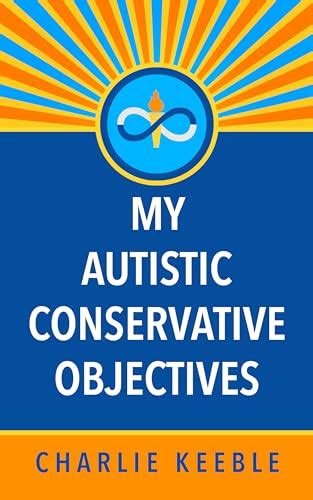My Autistic Conservative Objectives