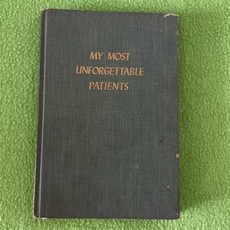 My Most Unforgettable Patients