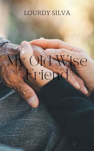 My Old Wise Friend