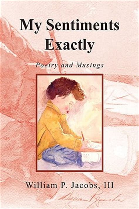 My Sentiments Exactly: A Collection of Poems Volume One