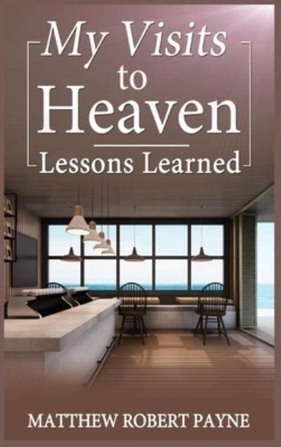 My Visits to Heaven- Lessons Learned