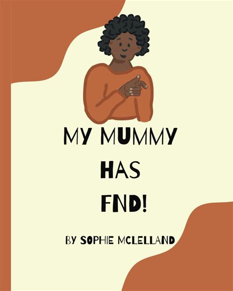 My mummy has FND