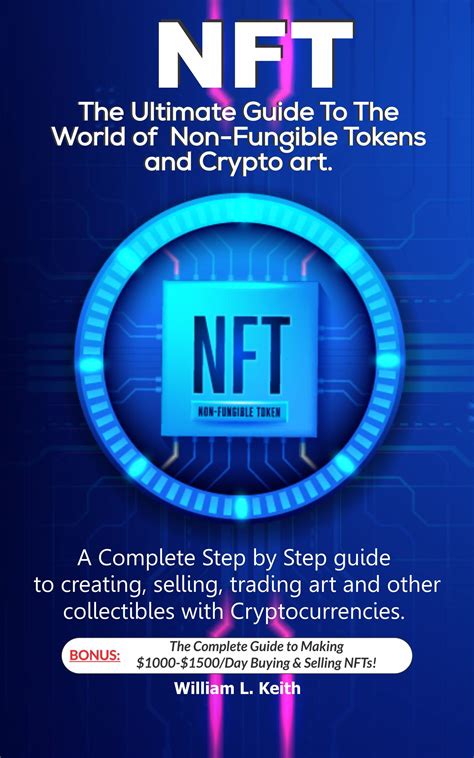 NFT: Non-Fungible Tokens: The Complete Guide
